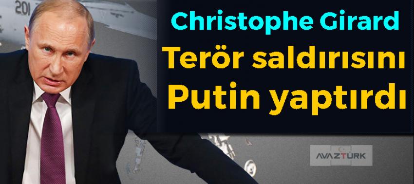 Christophe Girard: Terör saldırısını Putin yaptırdı