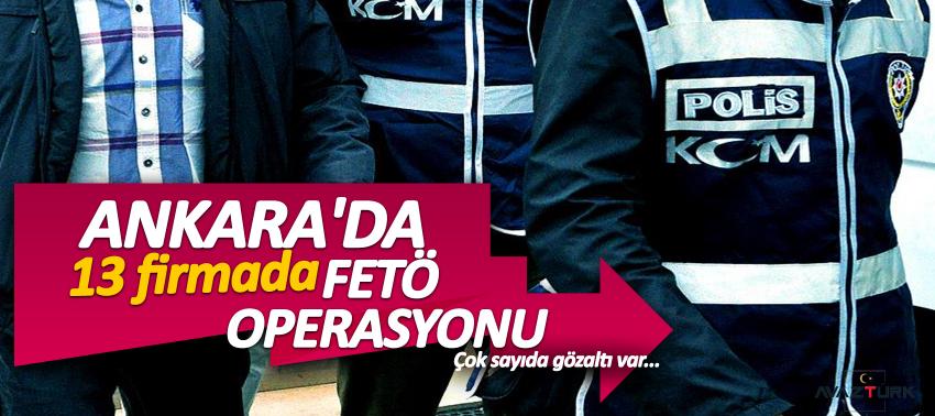Ankara'da 13 firmada FETÖ operasyonu