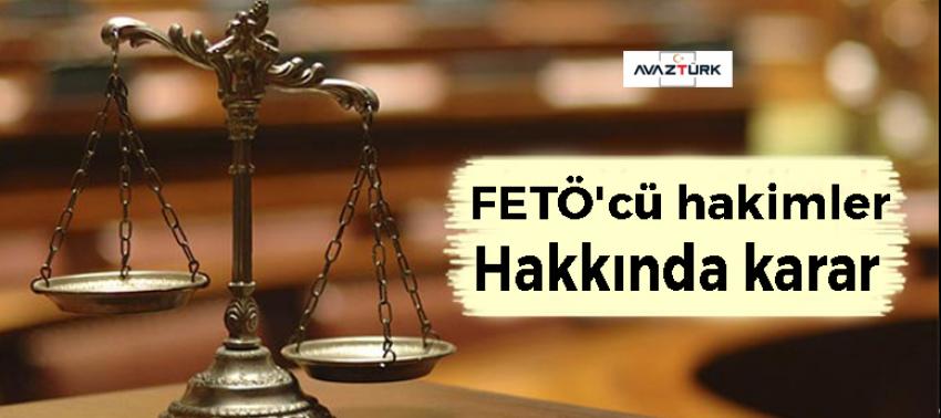 FETÖ'cü hakimler hakkında karar!