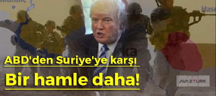 ABD'den Suriye'ye karşı bir hamle daha!