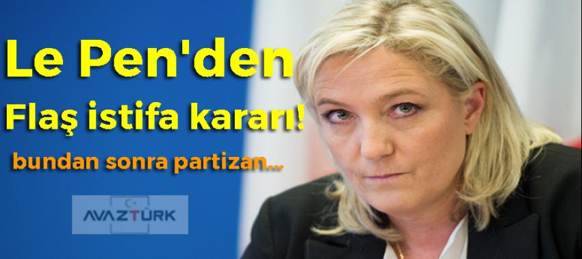 Le Pen'den flaş istifa kararı!
