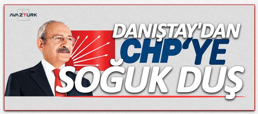 Danıştay'dan CHP'ye soğuk duş!