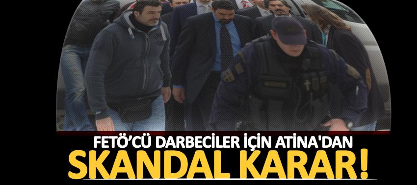 FETÖ’cü darbeciler için Atina'dan skandal karar!