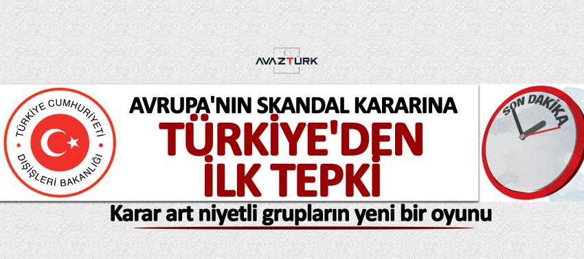 Avrupa'nın skandal kararına Türkiye'den ilk tepki!
