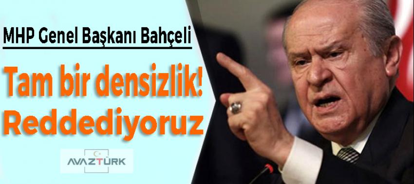 Devlet Bahçeli: Tam bir densizlik!