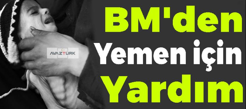 BM'den Yemen için 1,1 milyar dolarlık yardım!