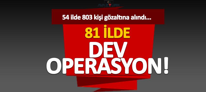 81 ilde dev operasyon! Yüzlerce gözaltı var...
