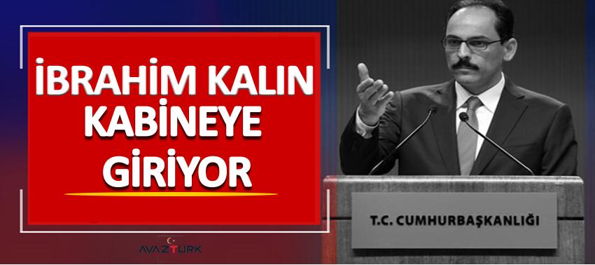 İbrahim Kalın kabineye giriyor