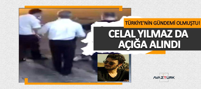 Türkiye'nin gündemi olmuştu! Celal Yılmaz da açığa alındı