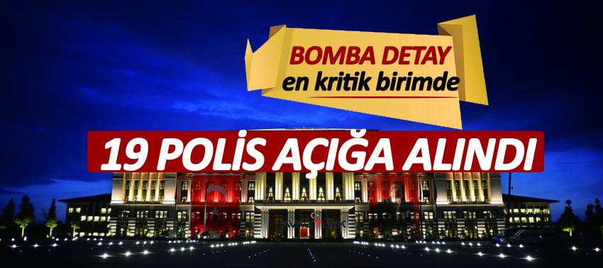 En kritik birimde 19 polis açığa alındı