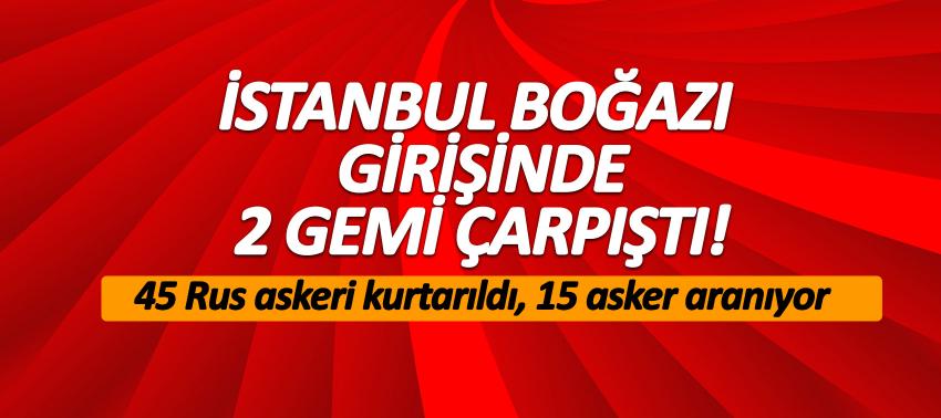 İstanbul Boğazı girişinde 2 gemi çarpıştı!