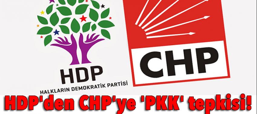 HDP'den CHP'ye 'PKK' tepkisi!