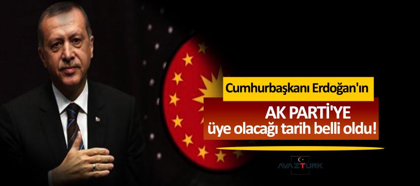 Cumhurbaşkanı Erdoğan'ın AK Parti'ye üye olacağı tarih belli oldu!