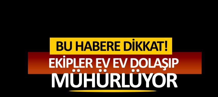Bu habere dikkat! Ekipler ev ev dolaşıyor...