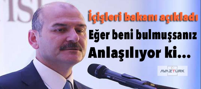 İçişleri bakanı açıkladı: Eğer beni bulmuşsanız…
