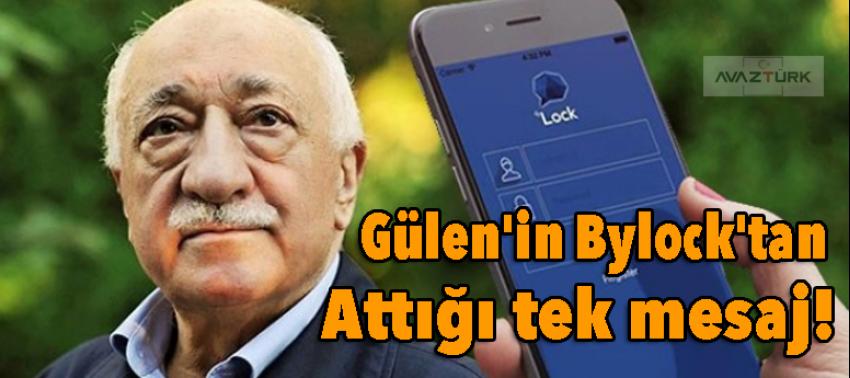 Gülen'in Bylock'tan attığı tek mesaj!