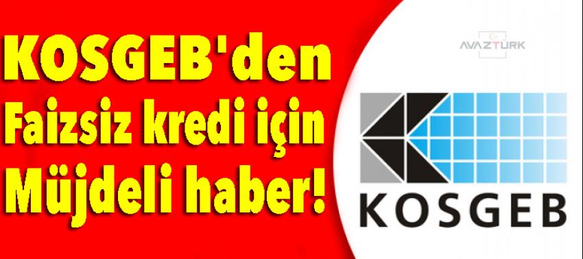 KOSGEB'den faizsiz kredi için müjdeli haber!
