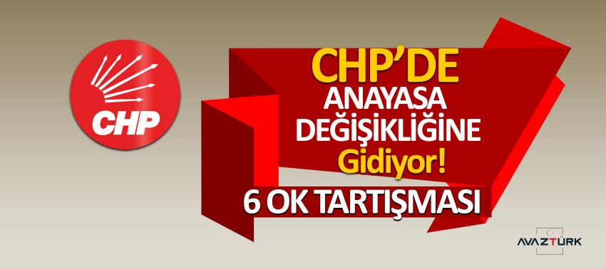 CHP’de anayasa değişikliğine gidiyor! 6 Ok tartışması