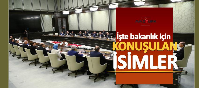 İşte bakanlık için konuşulan isimler