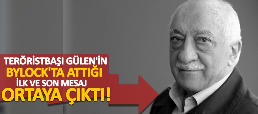 Teröristbaşı Gülen'in Bylock'ta attığı ilk ve son mesaj ortaya çıktı!
