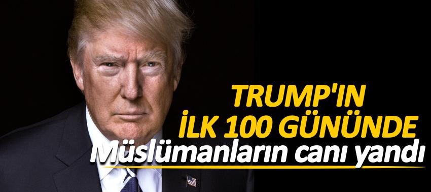 Trump'ın ilk 100 gününde Müslümanların canı yandı