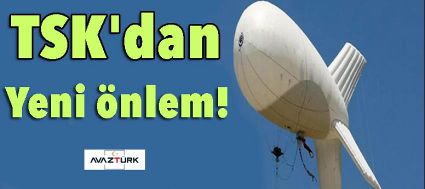TSK'dan sınır güvenliğinde yeni önlem!