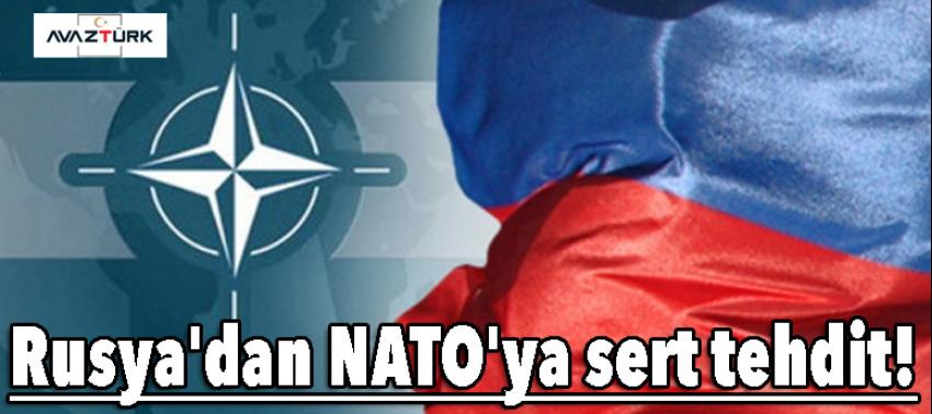 Rusya'dan NATO'ya sert tehdit!