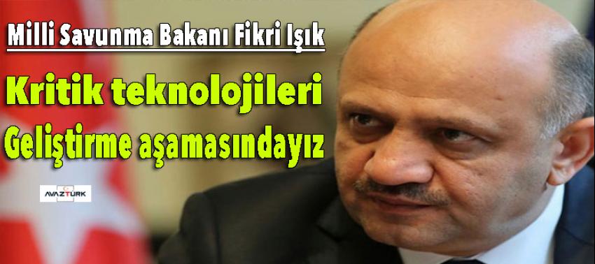 'Kritik teknolojileri geliştirme aşamasındayız'