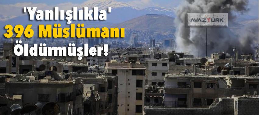 ''Yanlışlıkla'' 396 Müslümanı öldürmüşler!