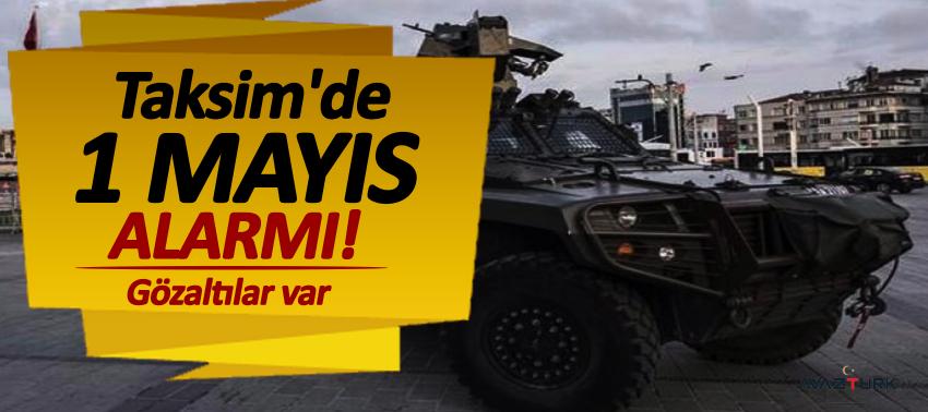 Taksim'de 1 Mayıs alarmı! Gözaltılar var