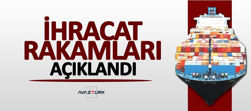 İhracat rakamları açıklandı