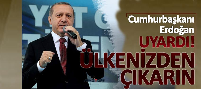 Erdoğan uyardı! FETÖ'yü ülkenizden tamamen çıkarın