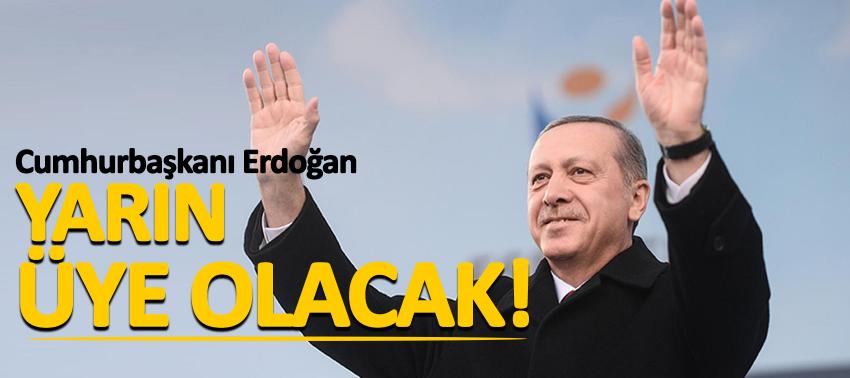 Cumhurbaşkanı Erdoğan yarın AK Parti'ye üye olacak!