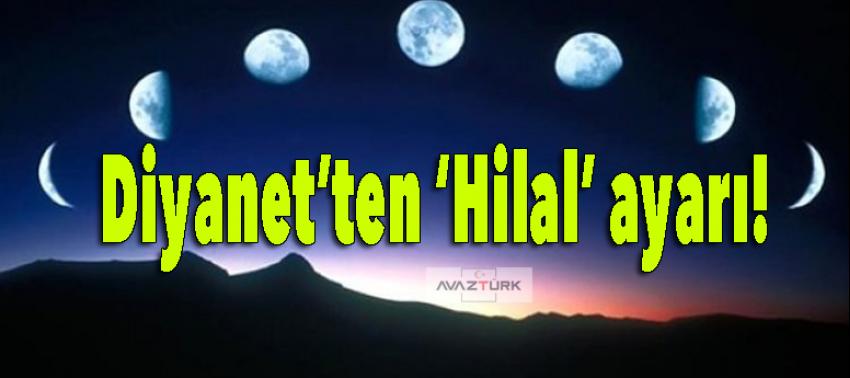 Diyanet’ten ‘Hilal’ ayarı!