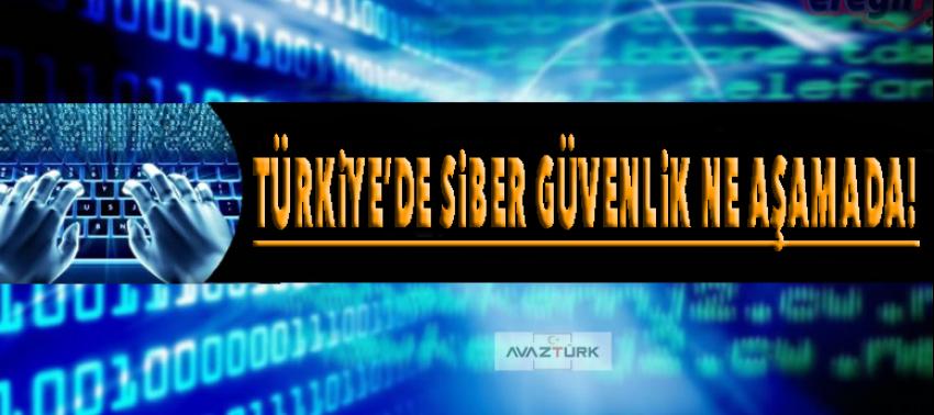 Türkiye'de siber güvenlik hangi aşamada?
