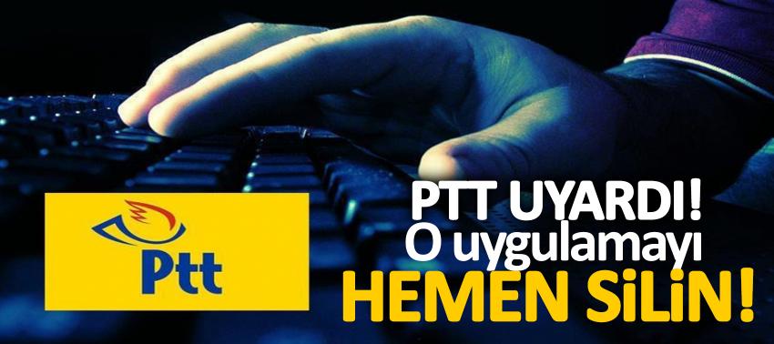 PTT uyardı! O uygulamayı hemen silin!