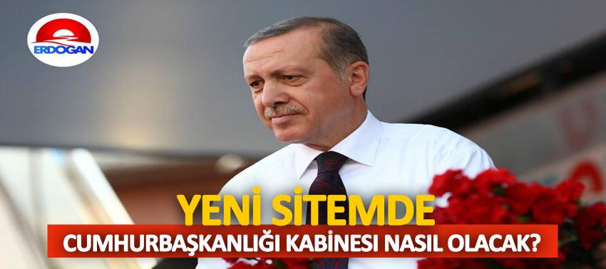 Cumhurbaşkanlığı kabinesi nasıl olacak?