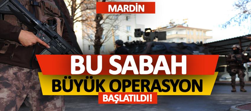 Bu sabah büyük operasyon başlatıldı!