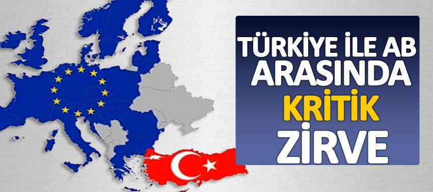 Türkiye ile AB arasında kritik zirve
