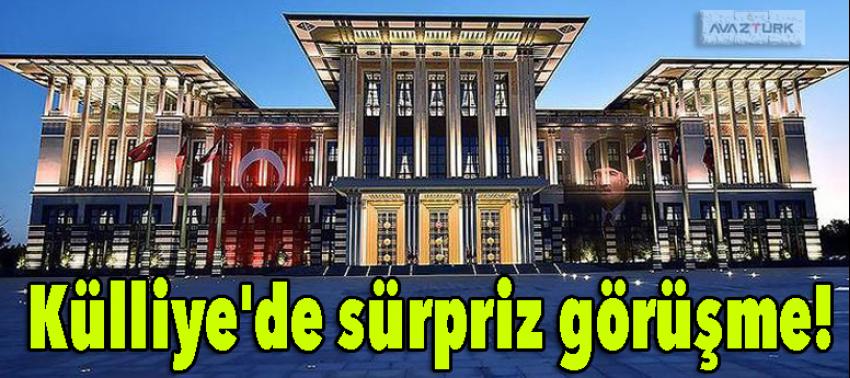Külliye'de sürpriz görüşme!