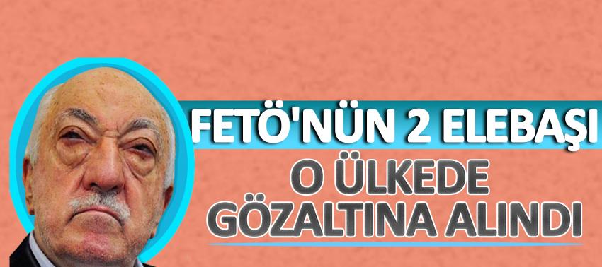 FETÖ'nün 2 elebaşı o ülkede gözaltına alındı