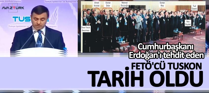 FETÖ'CÜ TUSKON tarih oldu
