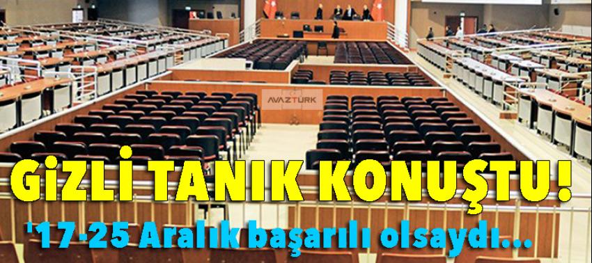 Gizli tanık: '17-25 Aralık başarılı olsaydı...