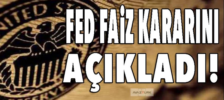 Fed faiz kararını verdi!