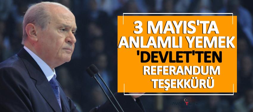 3 Mayıs'ta anlamlı yemek! 'Devlet'ten' referandum teşekkürü