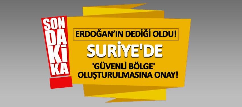 Suriye'de 'güvenli bölge' oluşturulmasına onay!