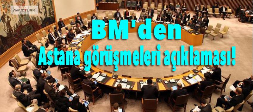 BM'den Astana görüşmeleri açıklaması!