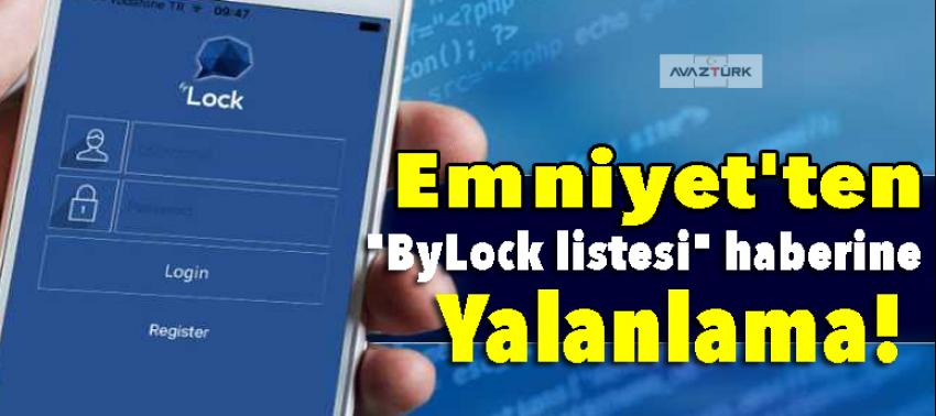 Emniyet'ten "ByLock listesi" haberine yalanlama!