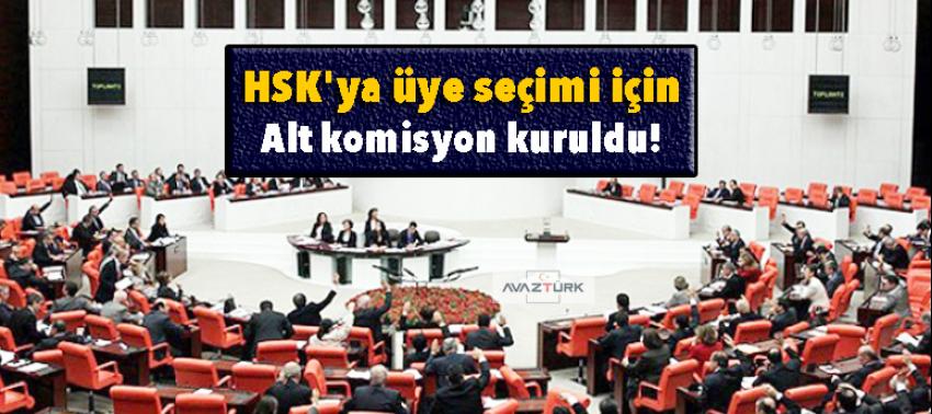HSK'ya üye seçimi için alt komisyon kuruldu!