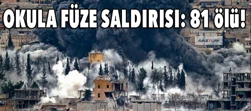 Okula füze saldırısı: 81 ölü!